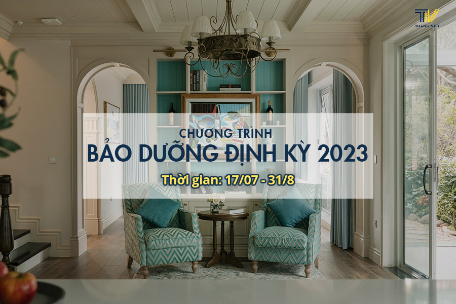 THÔNG BÁO: THANH VIET INTERIOR CHÍNH THỨC TRIỂN KHAI CHƯƠNG TRÌNH BẢO DƯỠNG ĐỊNH KỲ NĂM 2023